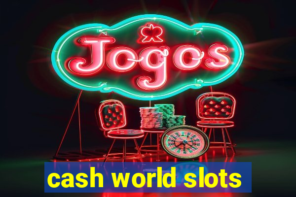 cash world slots